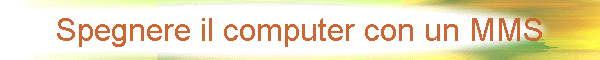 Spegnere il computer con un MMS